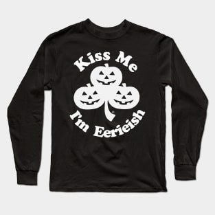 Kiss Me, I'm Eerieish Long Sleeve T-Shirt